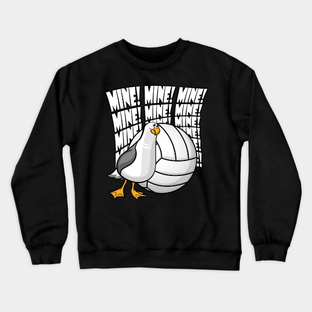 Volleyball - Mine MINE Mine! Crewneck Sweatshirt by MakeNineDesigns